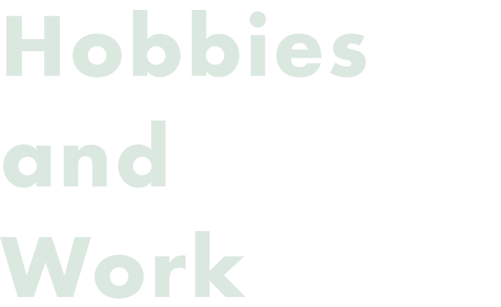 Hobbies and Work